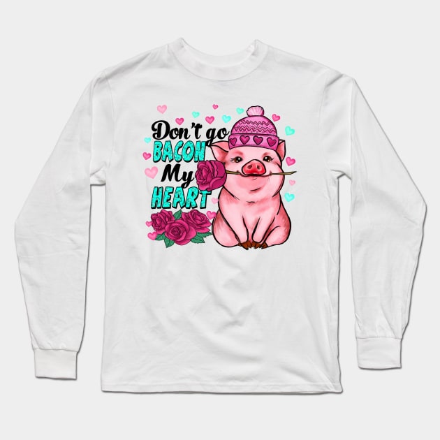 Don't Go Bacon My Heart Valentine Flower Long Sleeve T-Shirt by luxembourgertreatable